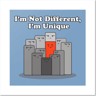 I'm Not Different, I'm Unique Posters and Art